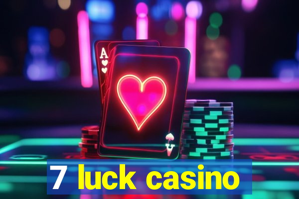 7 luck casino