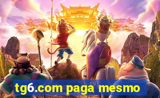 tg6.com paga mesmo