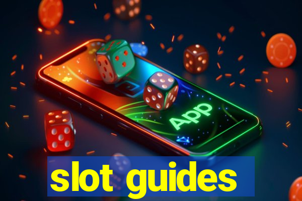 slot guides