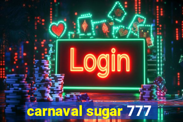 carnaval sugar 777