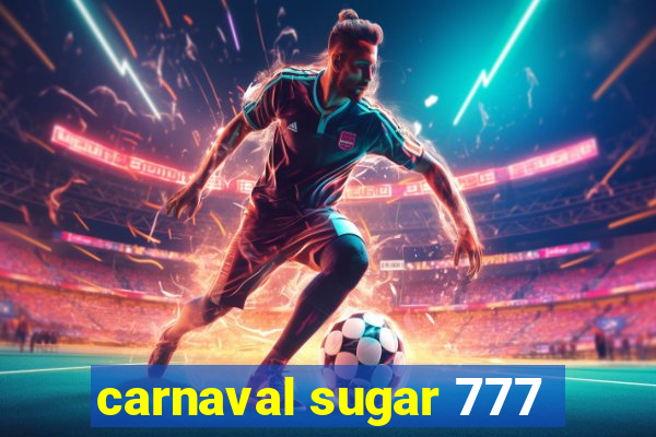 carnaval sugar 777