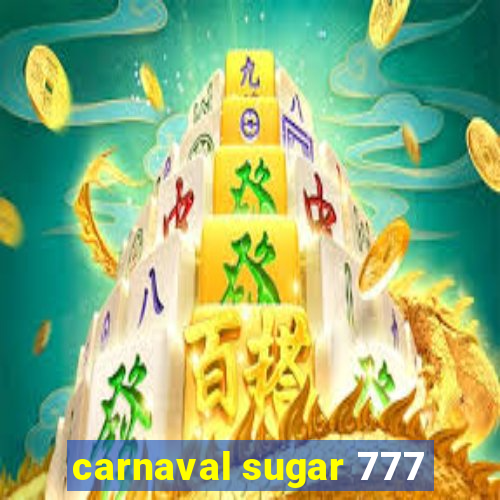 carnaval sugar 777