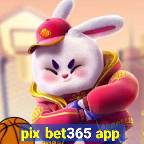 pix bet365 app