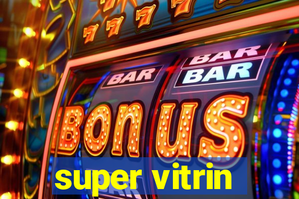 super vitrin