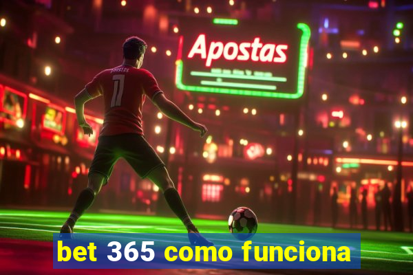 bet 365 como funciona