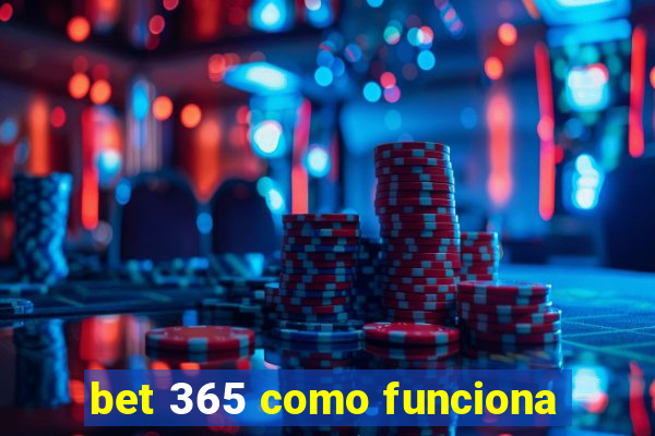 bet 365 como funciona