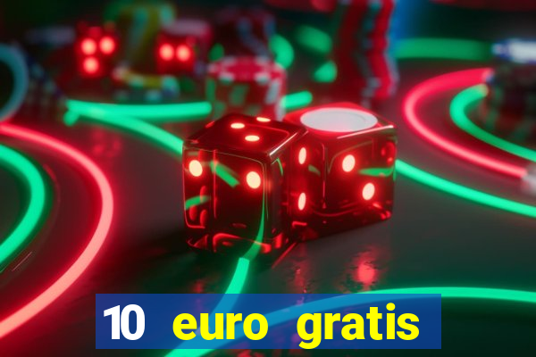 10 euro gratis drückglück casino ohne einzahlung