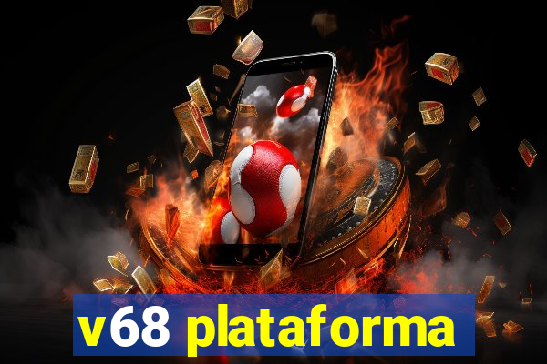 v68 plataforma