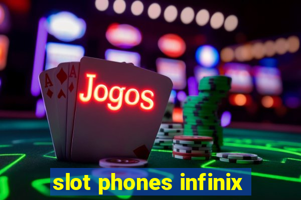 slot phones infinix