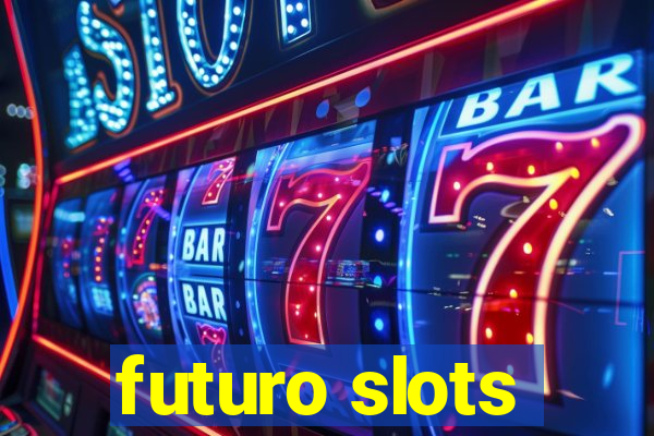 futuro slots