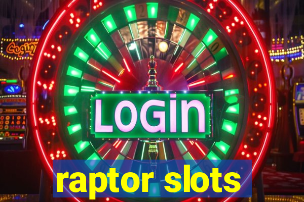 raptor slots