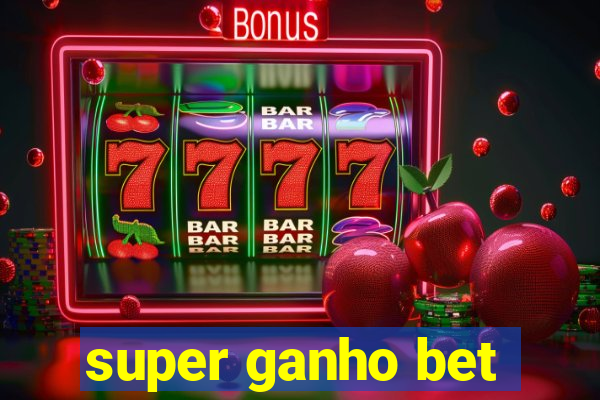 super ganho bet