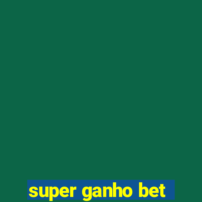 super ganho bet