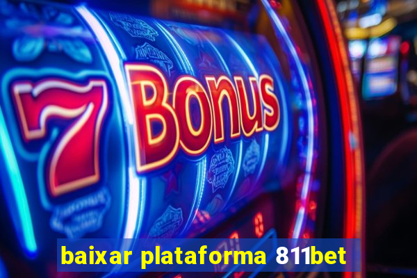 baixar plataforma 811bet