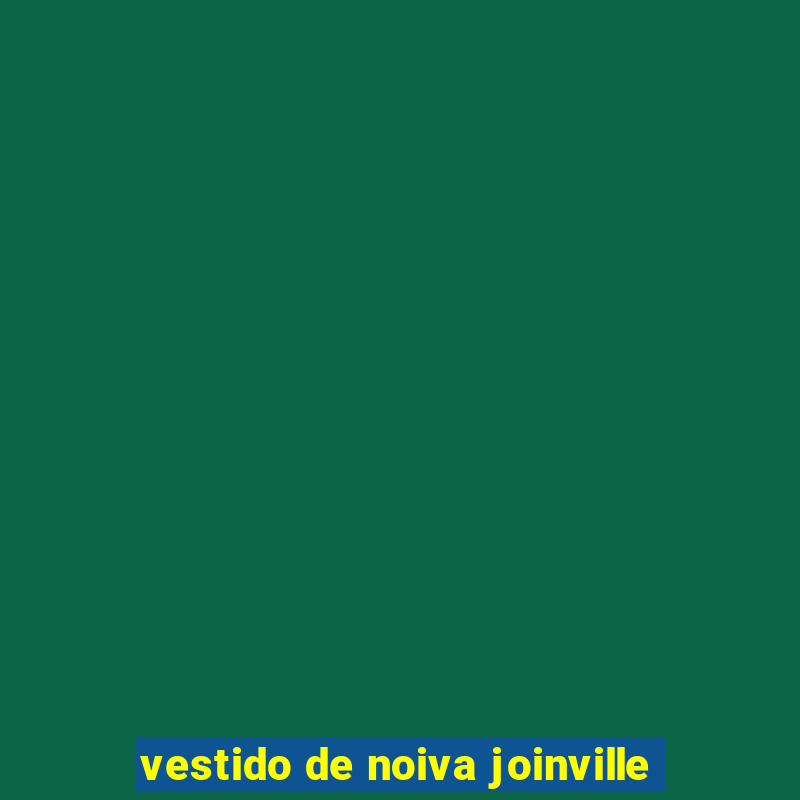 vestido de noiva joinville