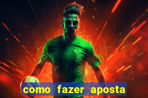 como fazer aposta de jogo