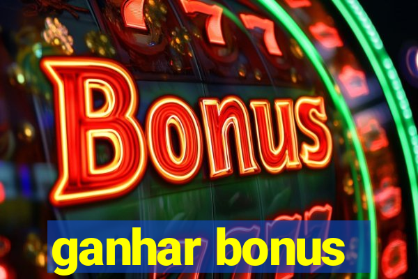 ganhar bonus