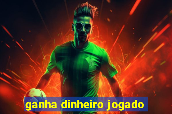 ganha dinheiro jogado