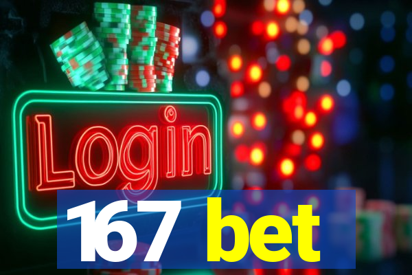 167 bet