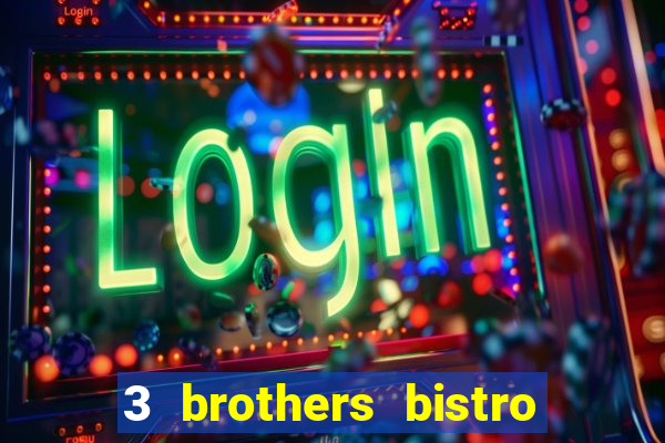 3 brothers bistro & casino menu