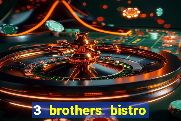 3 brothers bistro & casino menu