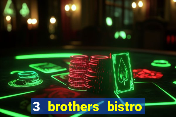 3 brothers bistro & casino menu