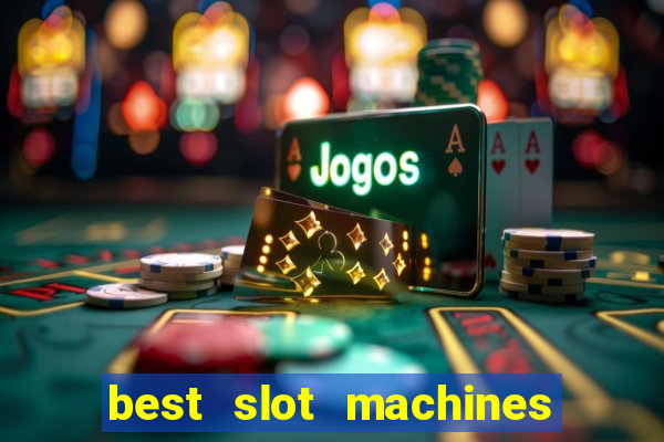 best slot machines at foxwoods casino