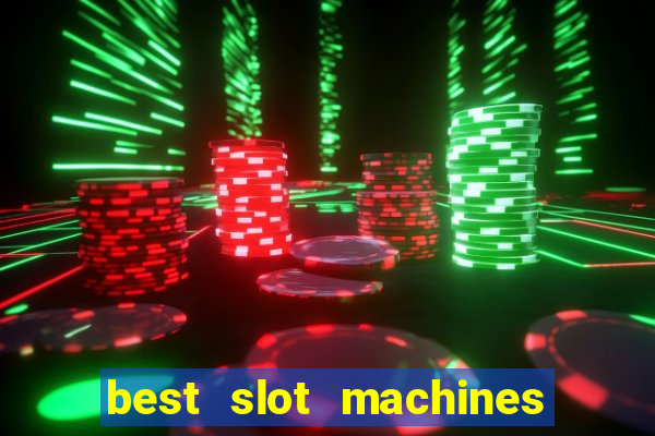 best slot machines at foxwoods casino