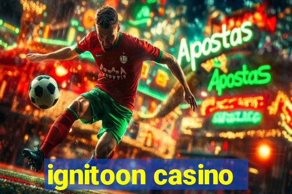 ignitoon casino