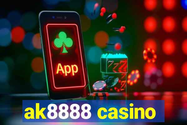 ak8888 casino