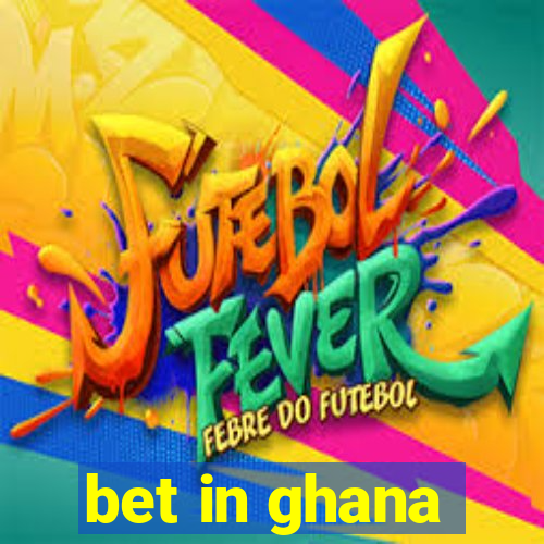 bet in ghana