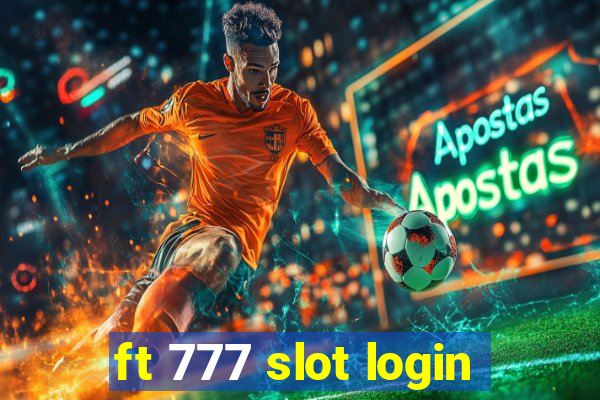 ft 777 slot login