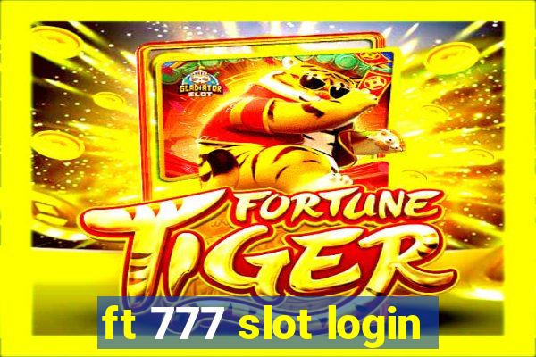 ft 777 slot login