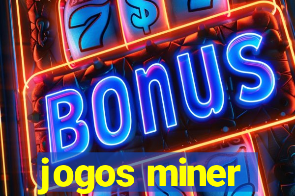 jogos miner