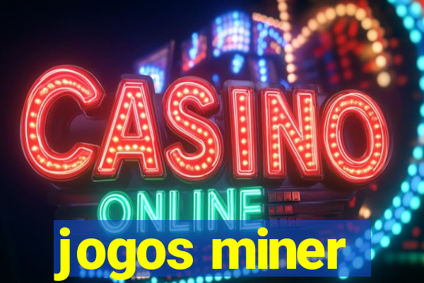 jogos miner