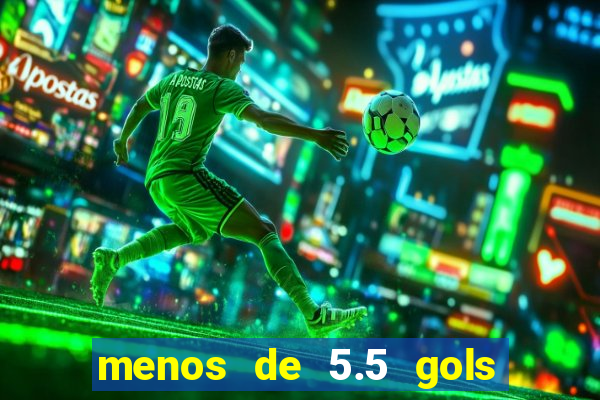 menos de 5.5 gols o que significa