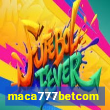 maca777betcom