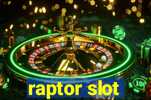 raptor slot