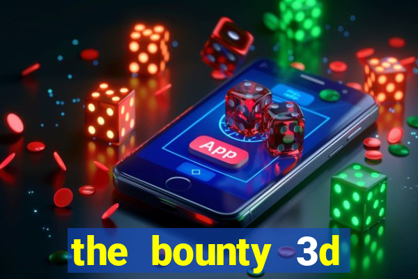 the bounty 3d online slot