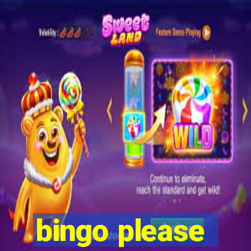 bingo please