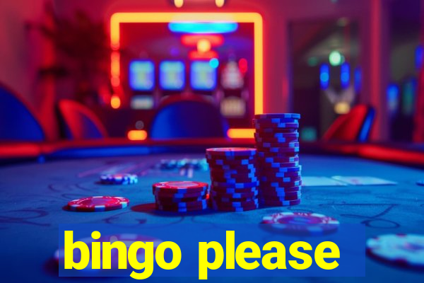 bingo please