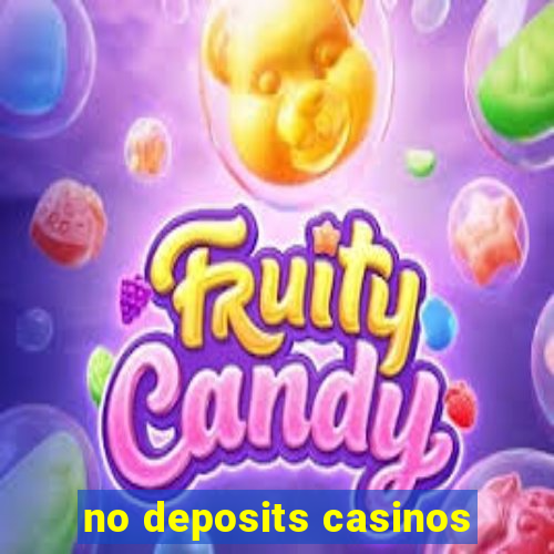 no deposits casinos