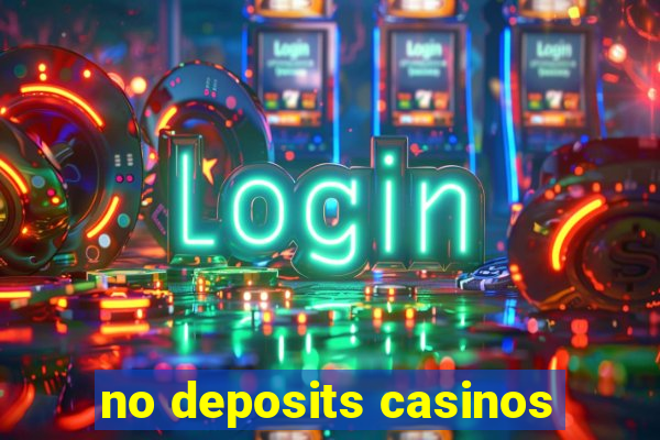 no deposits casinos