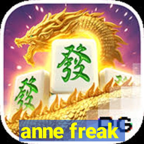 anne freak