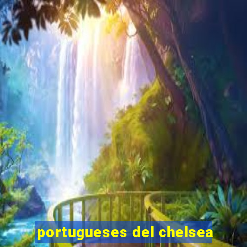 portugueses del chelsea