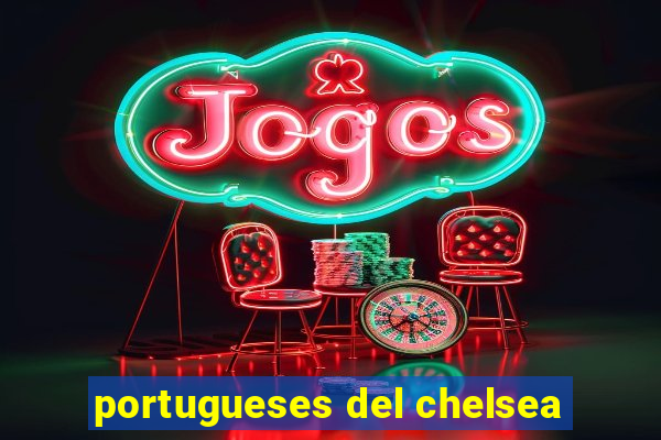 portugueses del chelsea