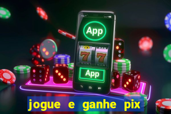 jogue e ganhe pix na hora