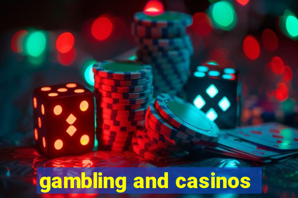 gambling and casinos