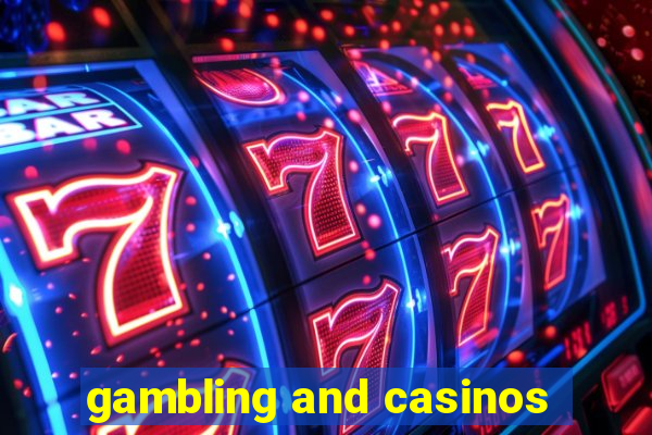 gambling and casinos