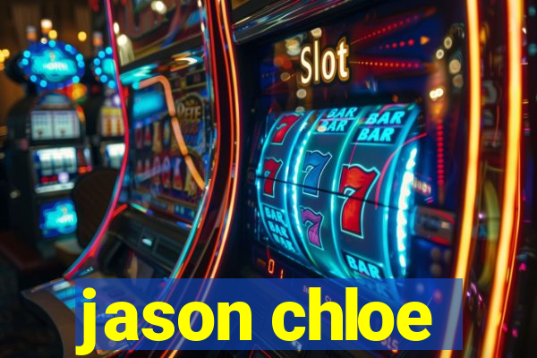 jason chloe